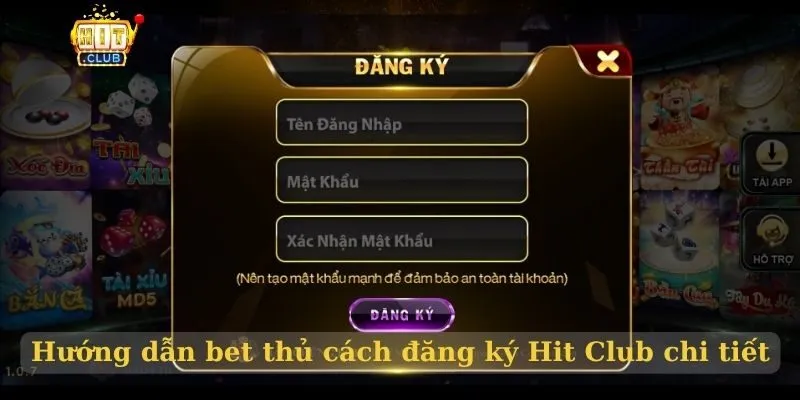 Hướng dẫn bet thủ cách đăng ký Hit Club chi tiết