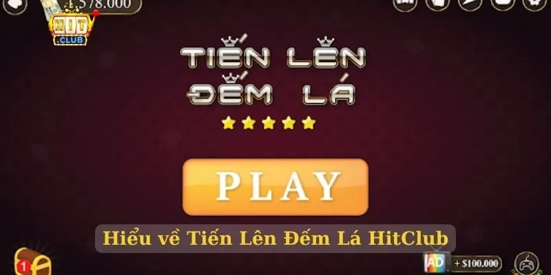 Hiểu về Tiến Lên Đếm Lá HitClub